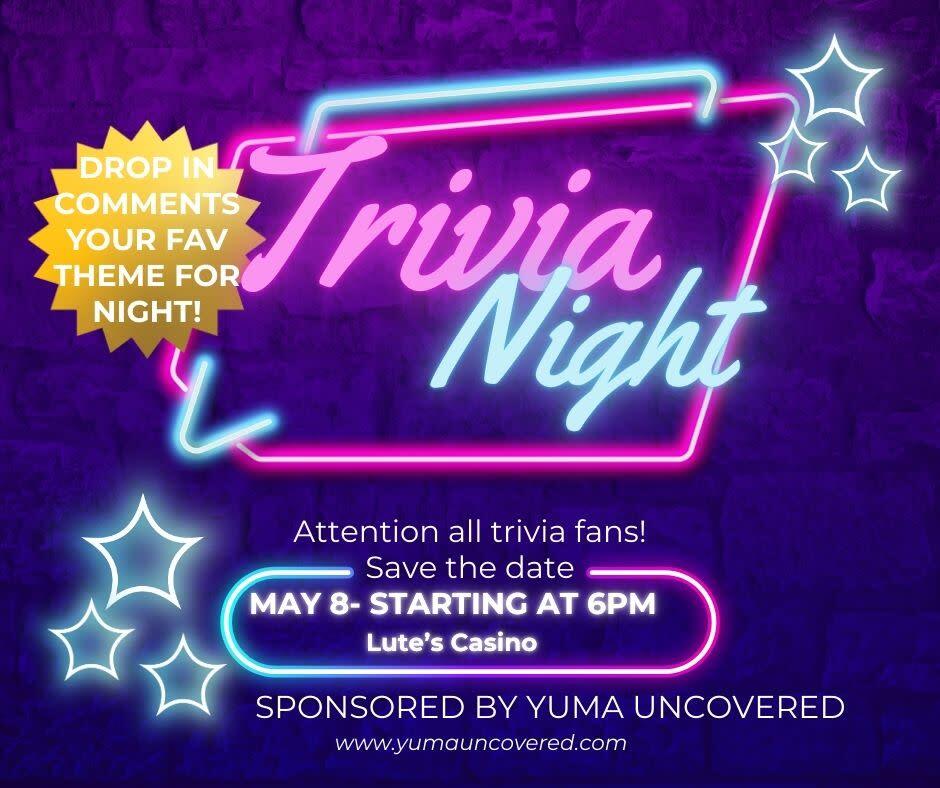 Trivia Night  221 S Main Street, Yuma, AZ 85364  Dates: May 8, 2025  6:00 PM
