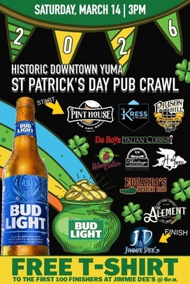 Event: Historic Downtown Yuma St. Patrick’s Day Pub Crawl Date: Saturday, March 14, 2026 Start Time: 3:00 PM Location: Historic Downtown Yuma / Main Street