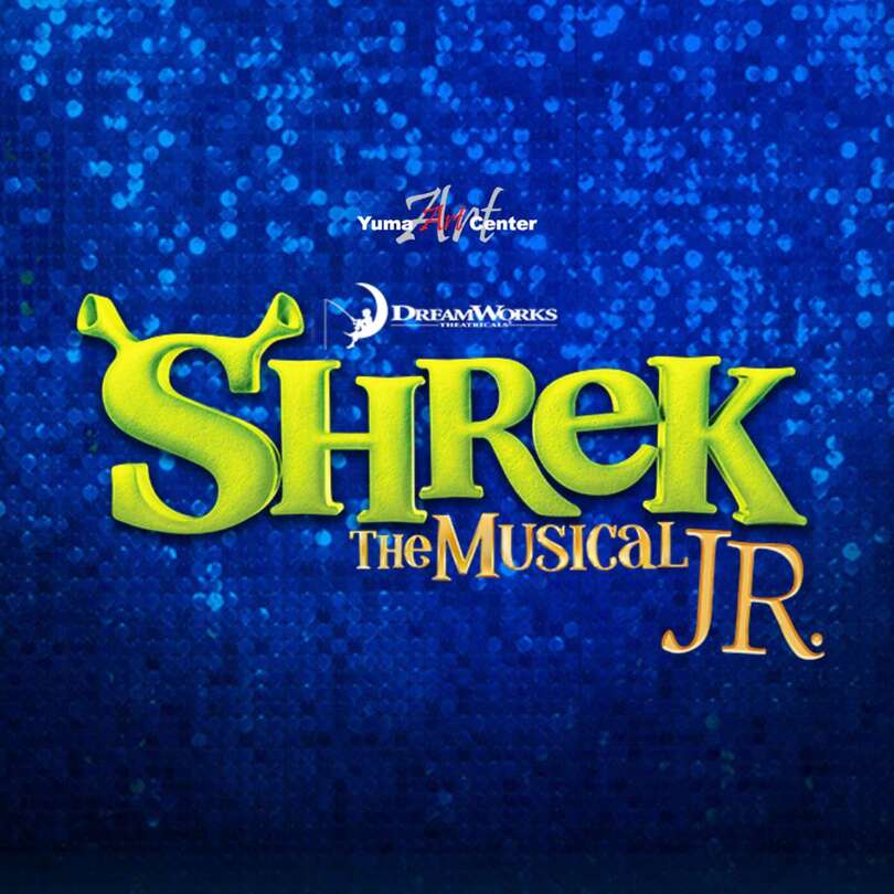 Shrek the Musical JR  Historic Yuma Theatre      July 19, 2025 7:00 PM  Doors Open: 6:30 PM
